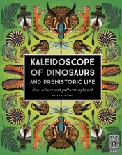Kaleidoscope Of Dinosaurs And Prehistoric Life