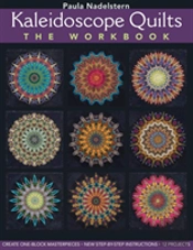 Kaleidoscope Quilts: The Workbook