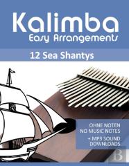 Kalimba Easy Arrangements - 12 Sea Shantys - Ohne Noten - No Music Notes + Mp3 Sound Downloads