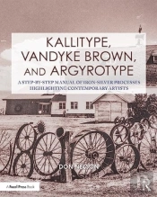 Kallitype, Vandyke Brown, And Argyrotype