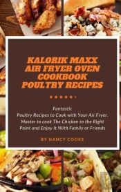 Kalorik Maxx Air Fryer Oven Cookbook
