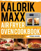 Kalorik Maxx Air Fryer Oven Cookbook