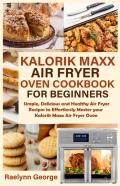Kalorik Maxx Air Fryer Oven Cookbook For Beginners