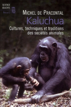 Bertrand.pt - Kaluchua ; Cultures, Techniques Et Traditions Des Sociétés Animales