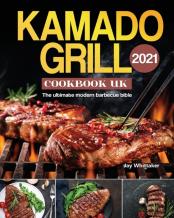 Kamado Grill Cookbook Uk 2021