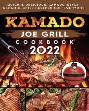 Kamado Joe Grill Cookbook 2022