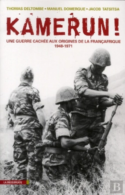 Bertrand.pt - Kamerun. La Guerre Cachee De La France En Afrique Noire (1968 - 1971)