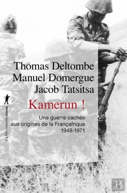 Bertrand.pt - Kamerun ! Une Guerre Cachée Aux Origines De La Françafrique, 1948-1971