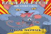 Kamikaze Mouse, And Other Poems