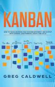 Kanban: How To Visualize Work And Maximi