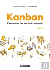 Kanban : L'Approche En Flux Pour L'Entreprise Agile (2e Édition)