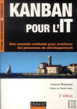 Bertrand.pt - Kanban Pour L'It - 2e Edition - Une Nouvelle Methode Pour Ameliorer Les Processus De Developpement