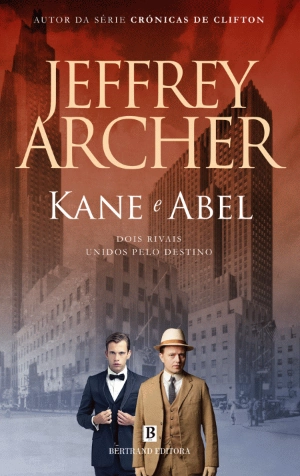 Kane e Abel, Jeffrey Archer - Bertrand Editora