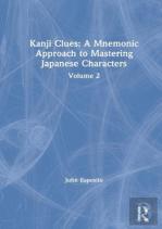 Kanji Clues: A Mnemonic Approach To Mastering Japanese Characters
