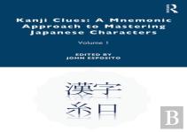 Kanji Clues: A Mnemonic Approach To Mastering Japanese Characters