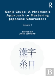 Kanji Clues: A Mnemonic Approach To Mastering Japanese Characters