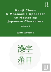 Kanji Clues: A Mnemonic Approach To Mastering Japanese Characters