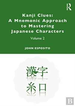 Bertrand.pt - Kanji Clues: A Mnemonic Approach To Mastering Japanese Characters