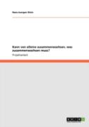 Kann Von Alleine Zusammenwachsen, Was Zusammenwachsen Muss?