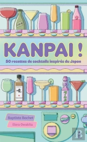 Kanpai ! 50 Recettes De Cocktails Inspirés Du Japon