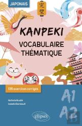 Kanpeki ; Vocabulaire Thématique Japonais Avec Exercices Et Jeux Corrigés ; A1-A2