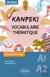 Kanpeki ; Vocabulaire Thématique Japonais Avec Exercices Et Jeux Corrigés ; A1-A2