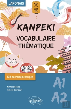Bertrand.pt - Kanpeki ; Vocabulaire Thématique Japonais Avec Exercices Et Jeux Corrigés ; A1-A2
