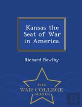 Kansas The Seat Of War In America. - War College Series