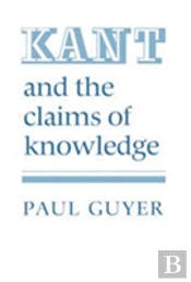 Kant And The Claims Of Knowledge