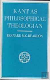 Kant As Philosophical Theologian