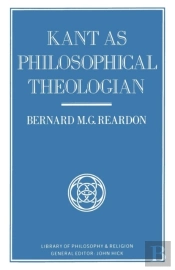 Kant As Philosophical Theologian