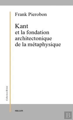 Bertrand.pt - Kant Et La Fondation Architectonique De La Métaphysique