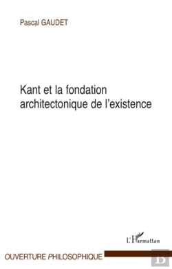 Bertrand.pt - Kant Et La Fondation Architectonique De L'Existence