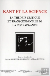 Kant Et La Science ; La Théorie Critique Et Transcendantale De La Connaissance