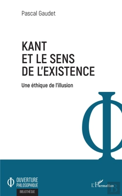 Bertrand.pt - Kant Et Le Sens De L'Existence ; Une Éthique De L'Illusion