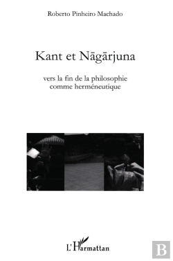 Bertrand.pt - Kant Et Nagarjuna ; Vers La Fin De La Philosophie Comme Herméneutique