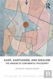 Kant, Kantianism, And Idealism