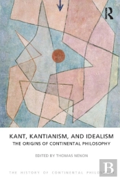 Kant, Kantianism, And Idealism
