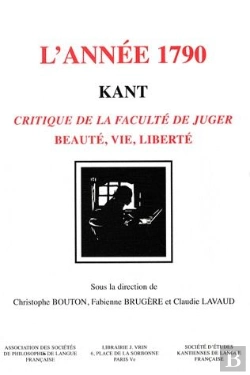 Bertrand.pt - Kant, L'Année 1790 : Critique De La Faculté De Juger. Beauté, Vie, Liberté