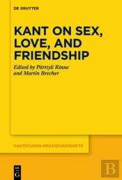 Kant On Sex, Love, And Friendship