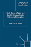 Kant, Schopenhauer And Morality: Recovering The Categorical Imperative