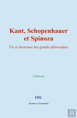 Bertrand.pt - Kant, Schopenhauer, Et Spinoza : Vie Et Doctrines Des Grands Philosophes