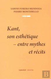 Kant, Son Esthetique ; Entre Mythes Et Récits