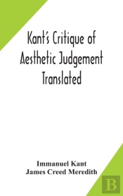 Kant'S Critique Of Aesthetic Judgement Translated, With Seven Introductory Essays, Notes, And Analytical Index