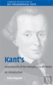 Kant'S Groundwork Of The Metaphysics Of Morals