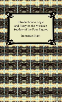 Bertrand.pt - Kant'S Introduction To Logic And Essay On The Mistaken Subtlety Of The Four Figures