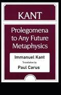 ''Kant'S Prolegomena To Any Future Metaphysics'' Illustrated Classics Edition