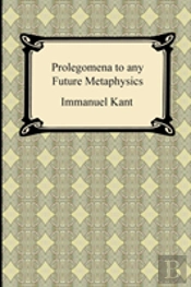 Kant'S Prolegomena To Any Future Metaphysics