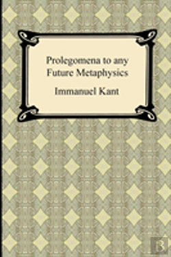 Bertrand.pt - Kant'S Prolegomena To Any Future Metaphysics