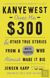 Kanye West Owes Me $300